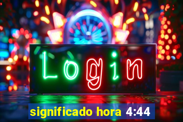 significado hora 4:44